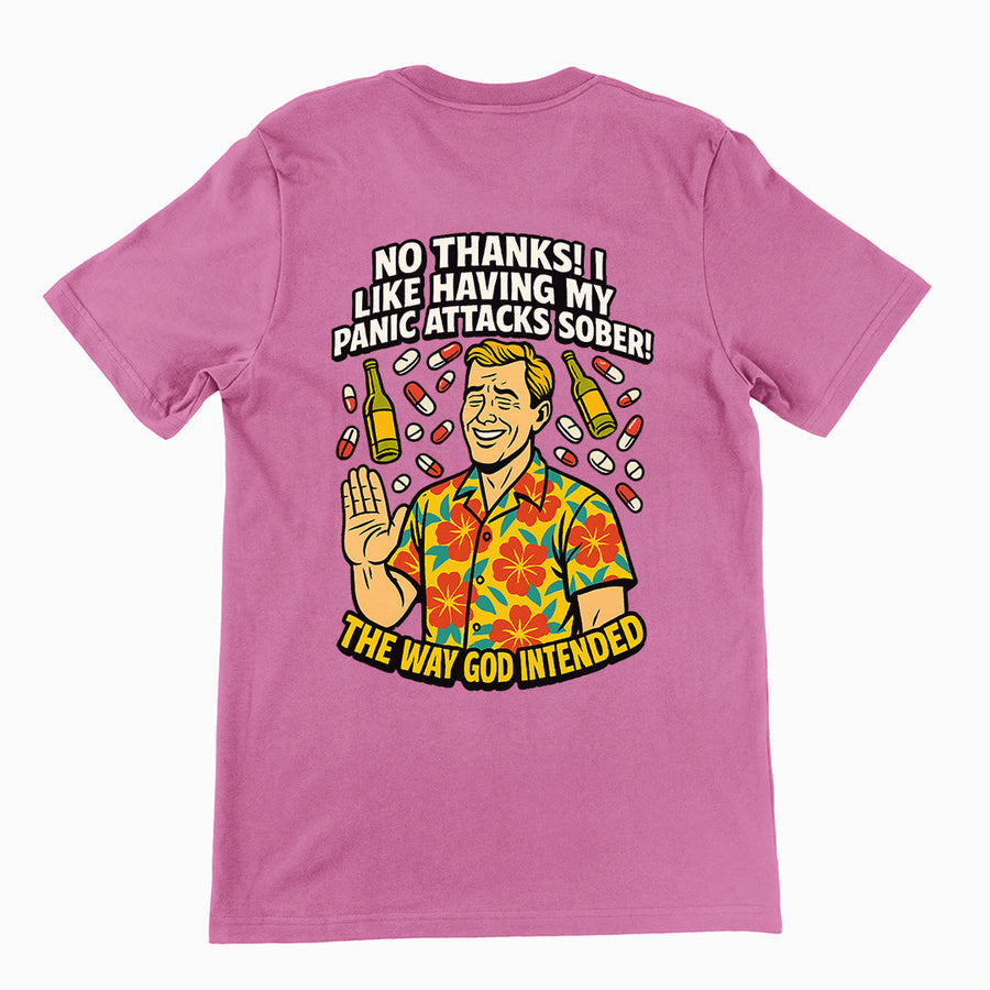 No thanks! I like having my panic attacks sober! The way god intended T-Shirt (backprint) Orbital Clothing