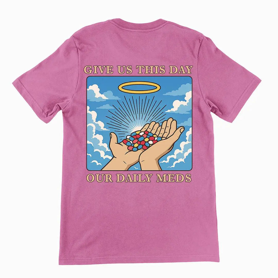 Give us this Day Our Daily Meds T-Shirt (backprint) - Orbital Clothing