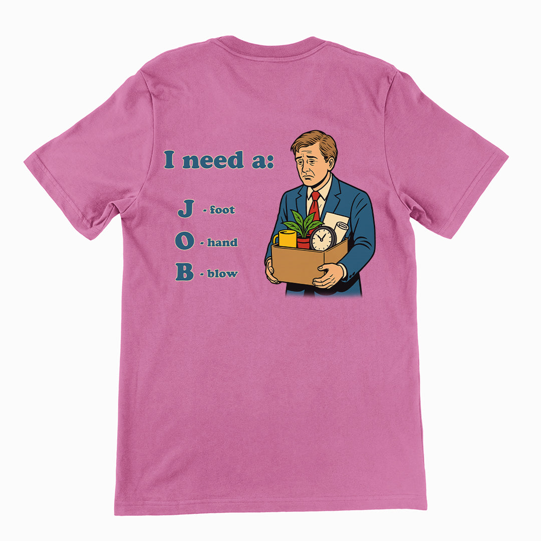 I need a job T-Shirt (backprint) Orbital Clothing