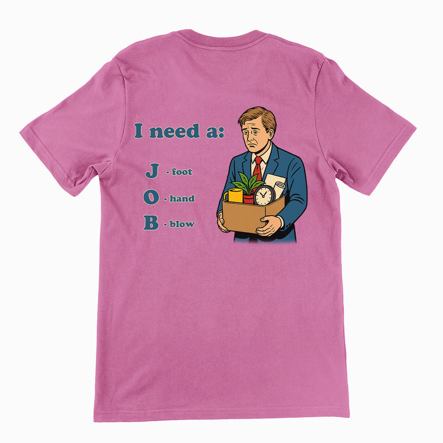 I need a job T-Shirt (backprint) Orbital Clothing