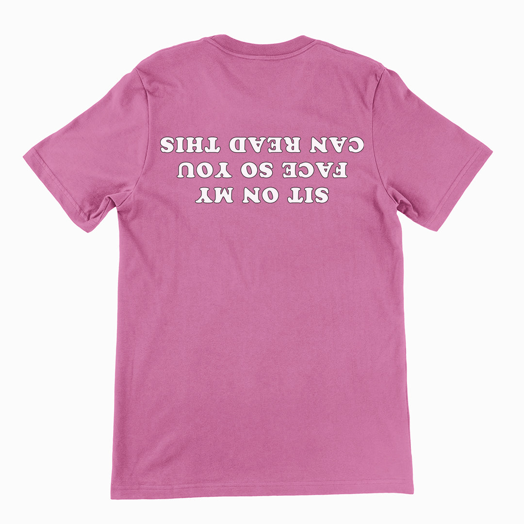 Sit on my face so you can read this T-Shirt (backprint) Orbital Clothing
