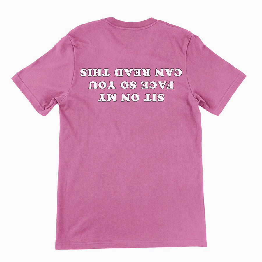 Sit on my face so you can read this T-Shirt (backprint) Orbital Clothing
