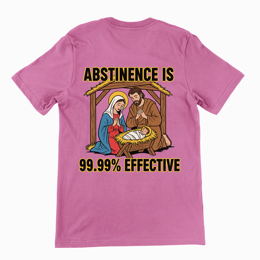 Abstinence is 99.99% effective T-Shirt (backprint)