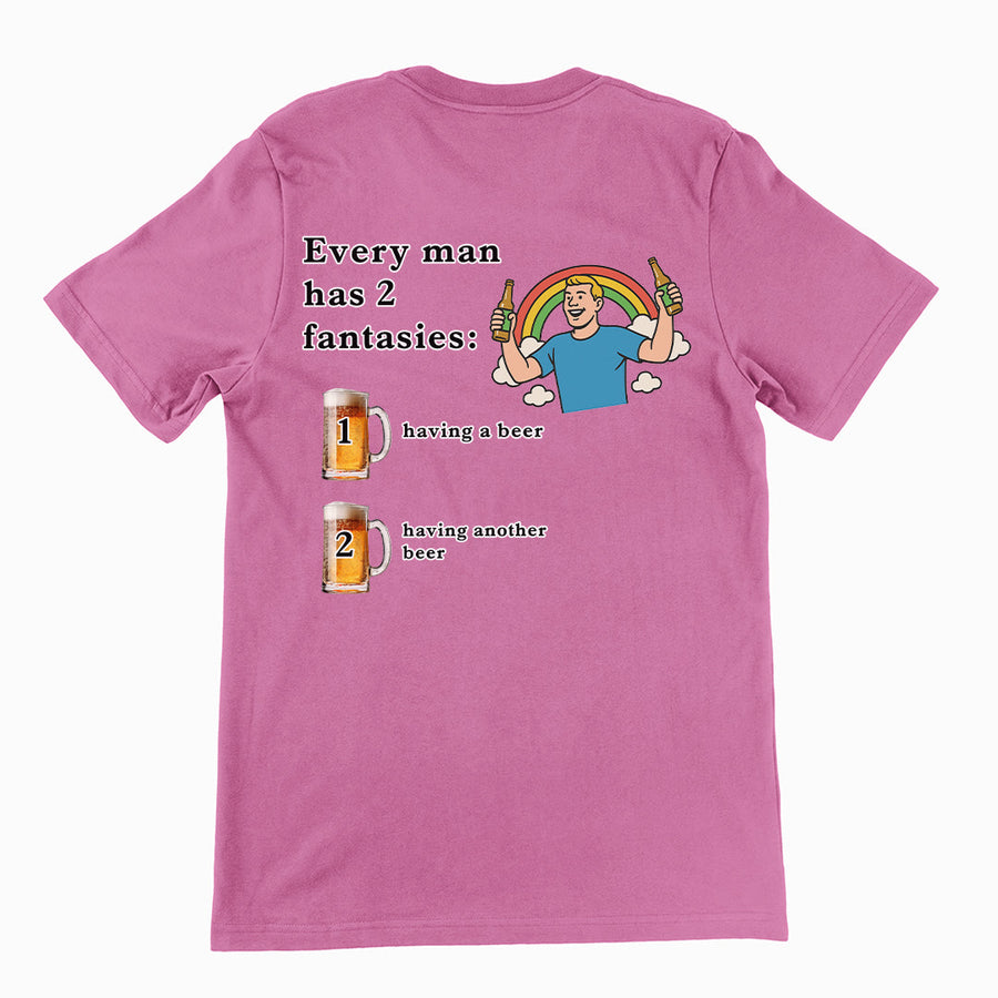 Every man has 2 fantasies - having a beer and having another beer T-Shirt (backprint) Orbital Clothing