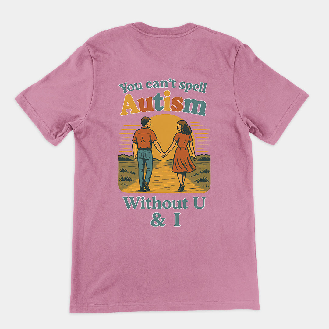 You can't spell Autism without U & I T-Shirt (backprint)