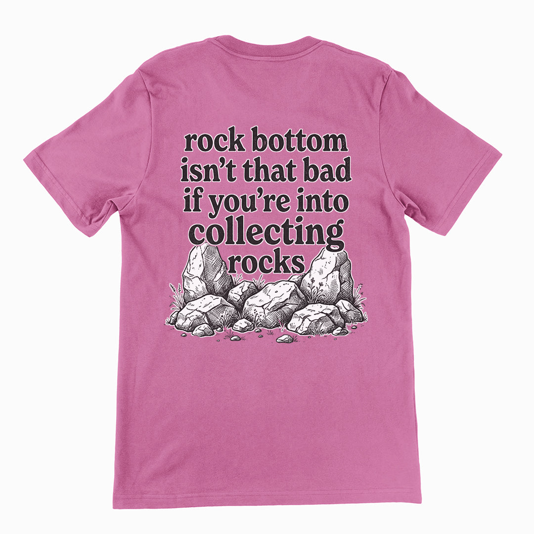 Rock bottom isn't that bad if you're into collecting rocks T-Shirt (backprint) Orbital Clothing