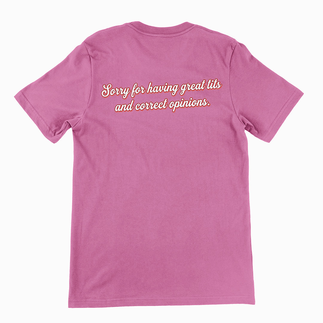 Sorry for having great tits and correct opinions T-Shirt (backprint) Orbital Clothing