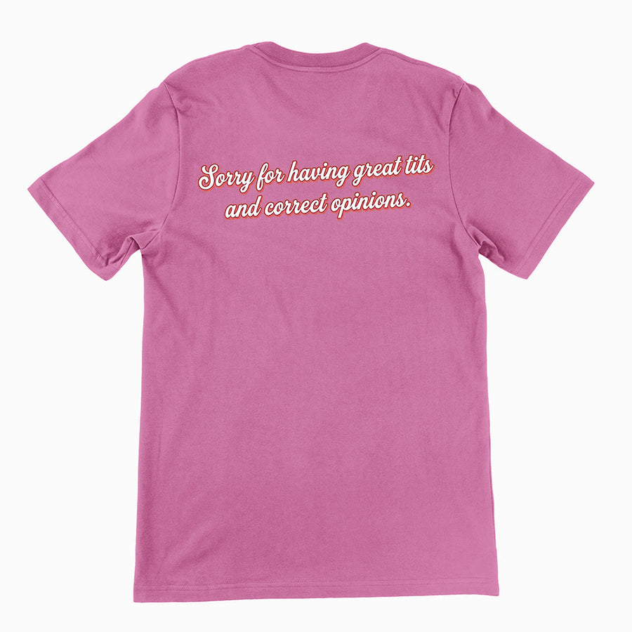Sorry for having great tits and correct opinions T-Shirt (backprint) Orbital Clothing