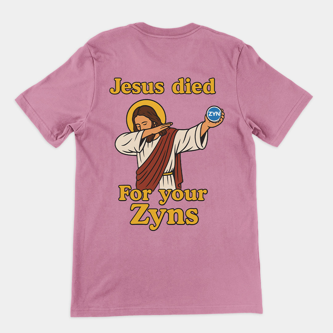 Jesus Died for your Zyns T-Shirt (backprint)