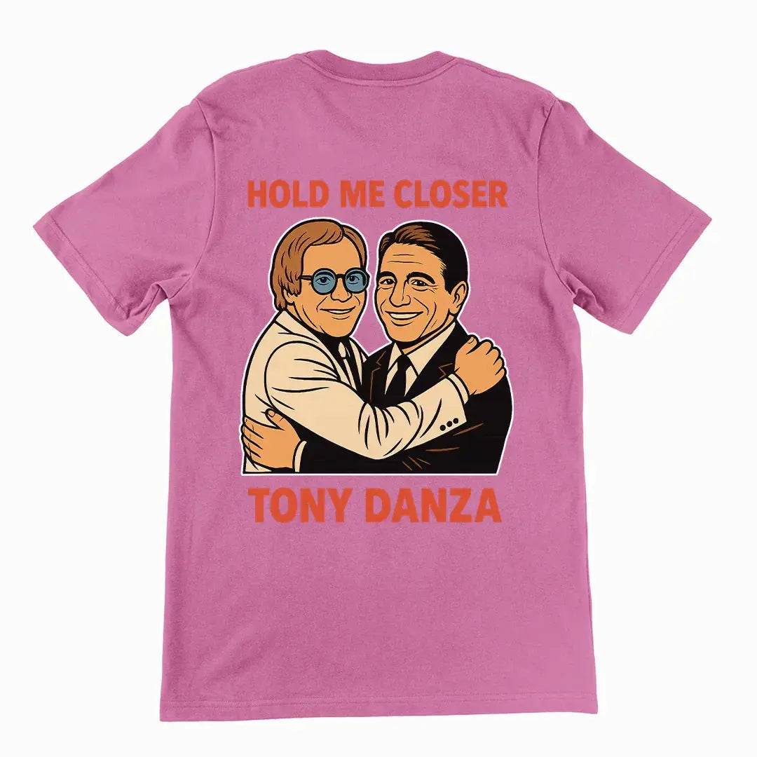 Hold me closer Tony Danza T-Shirt (backprint) - Orbital Clothing