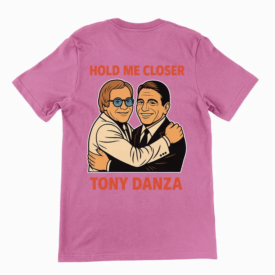 Hold me closer Tony Danza T-Shirt (backprint) - Orbital Clothing