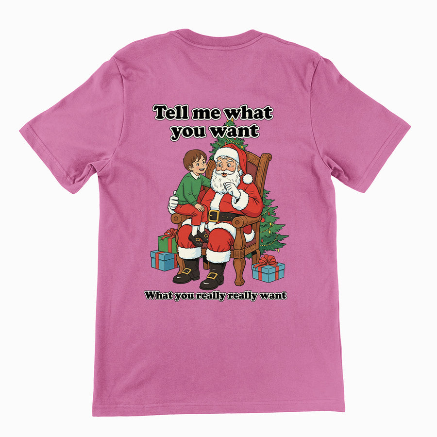 Tell me what you want what you really really want Father Christmas Santa T-Shirt (backprint) Orbital Clothing