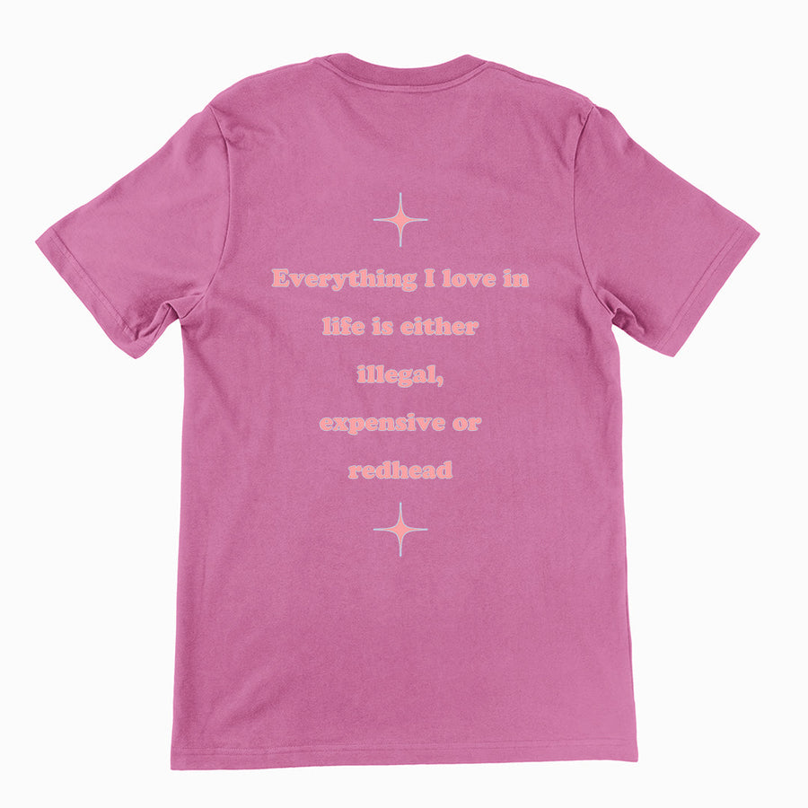 Everything I love in life is either illegal, expensive or redhead T-Shirt (backprint) Orbital Clothing