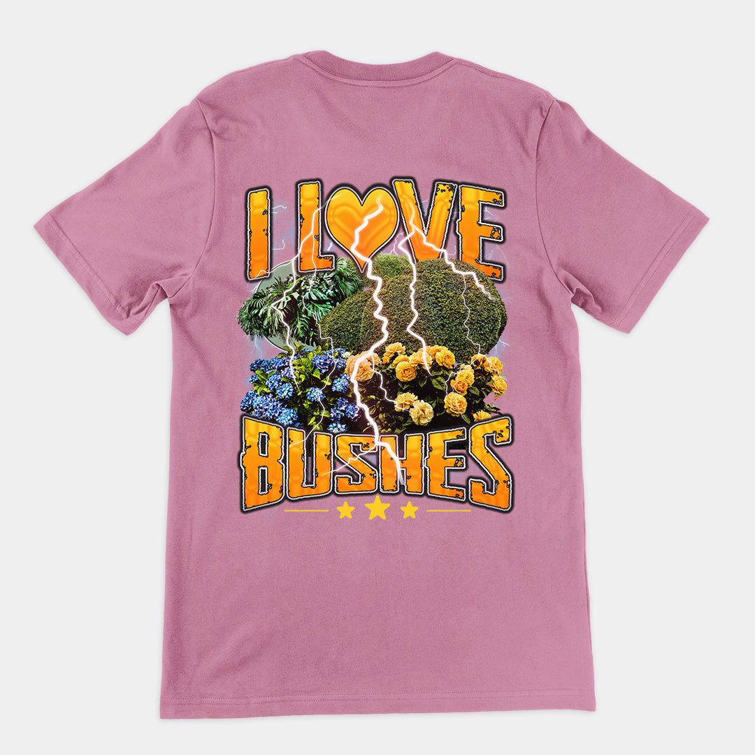 I love bushes T-Shirt (backprint)