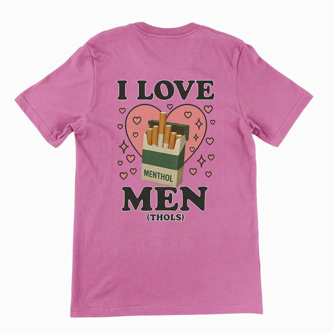 I love men (menthols) T-Shirt (backprint) - Orbital Clothing