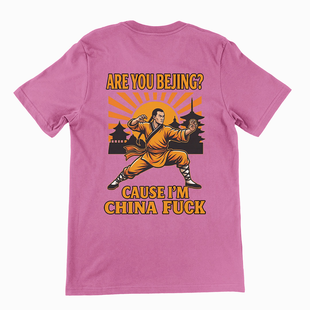 Are you Bejing cause I'm China fuck T-Shirt (backprint)