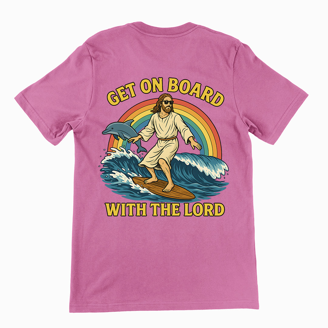 Get on Board With the Lord T-Shirt (backprint)