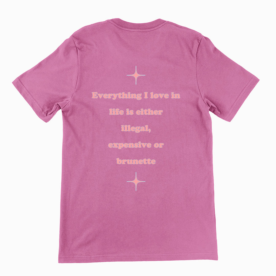 Everything I love in life is either illegal, expensive or brunette T-Shirt (backprint) Orbital Clothing