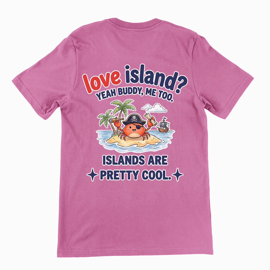 Love island_ Yeah buddy mee too islands are pretty cool T-Shirt (backprint) Orbital Clothing