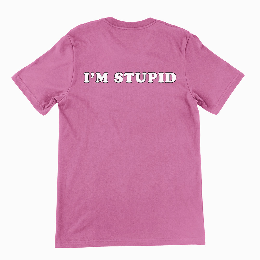 I'm stupid T-Shirt (backprint)
