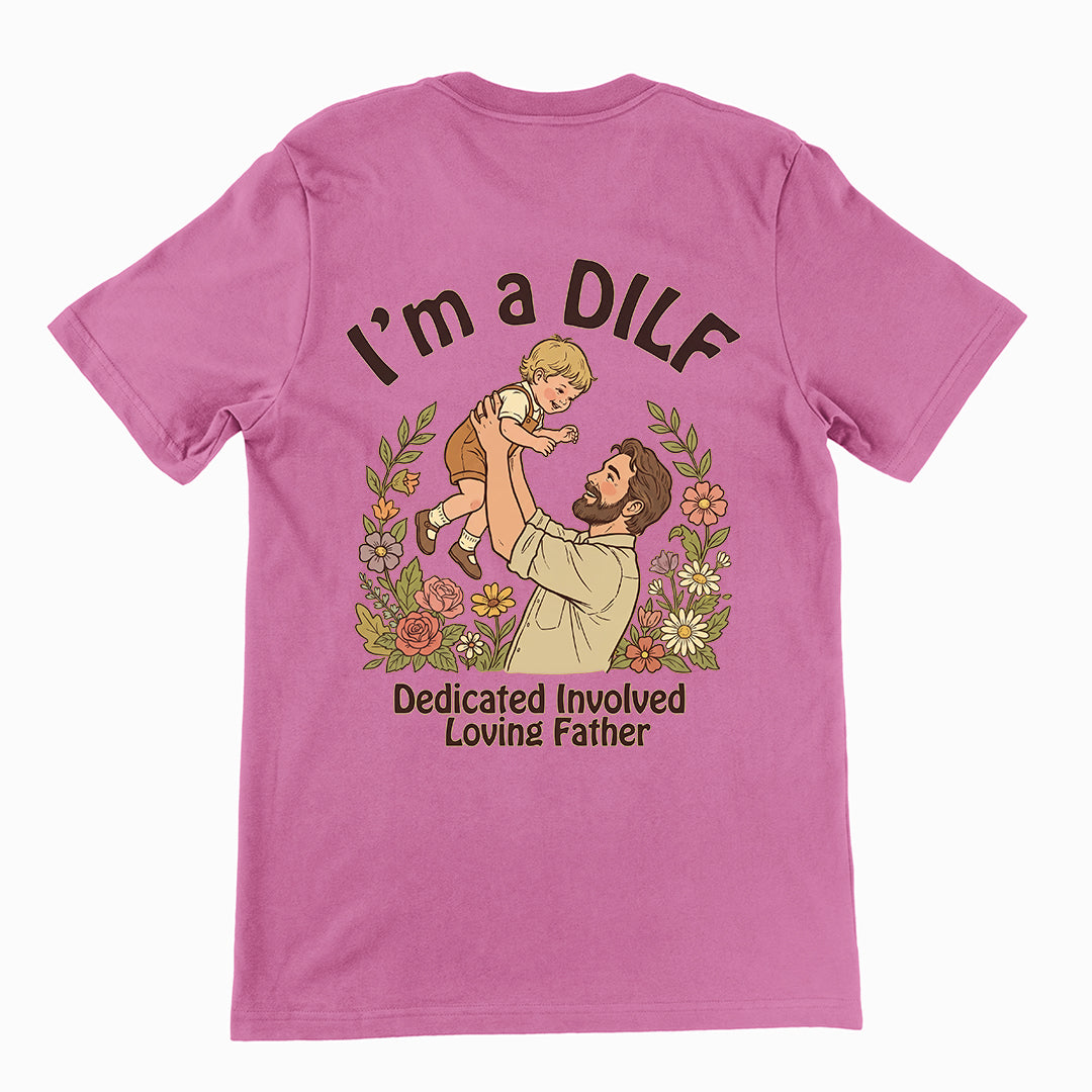 I am a DILF (dedicated involved loving father) T-Shirt (backprint) Orbital Clothing