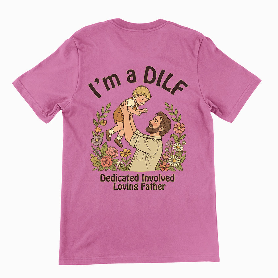 I am a DILF (dedicated involved loving father) T-Shirt (backprint) Orbital Clothing