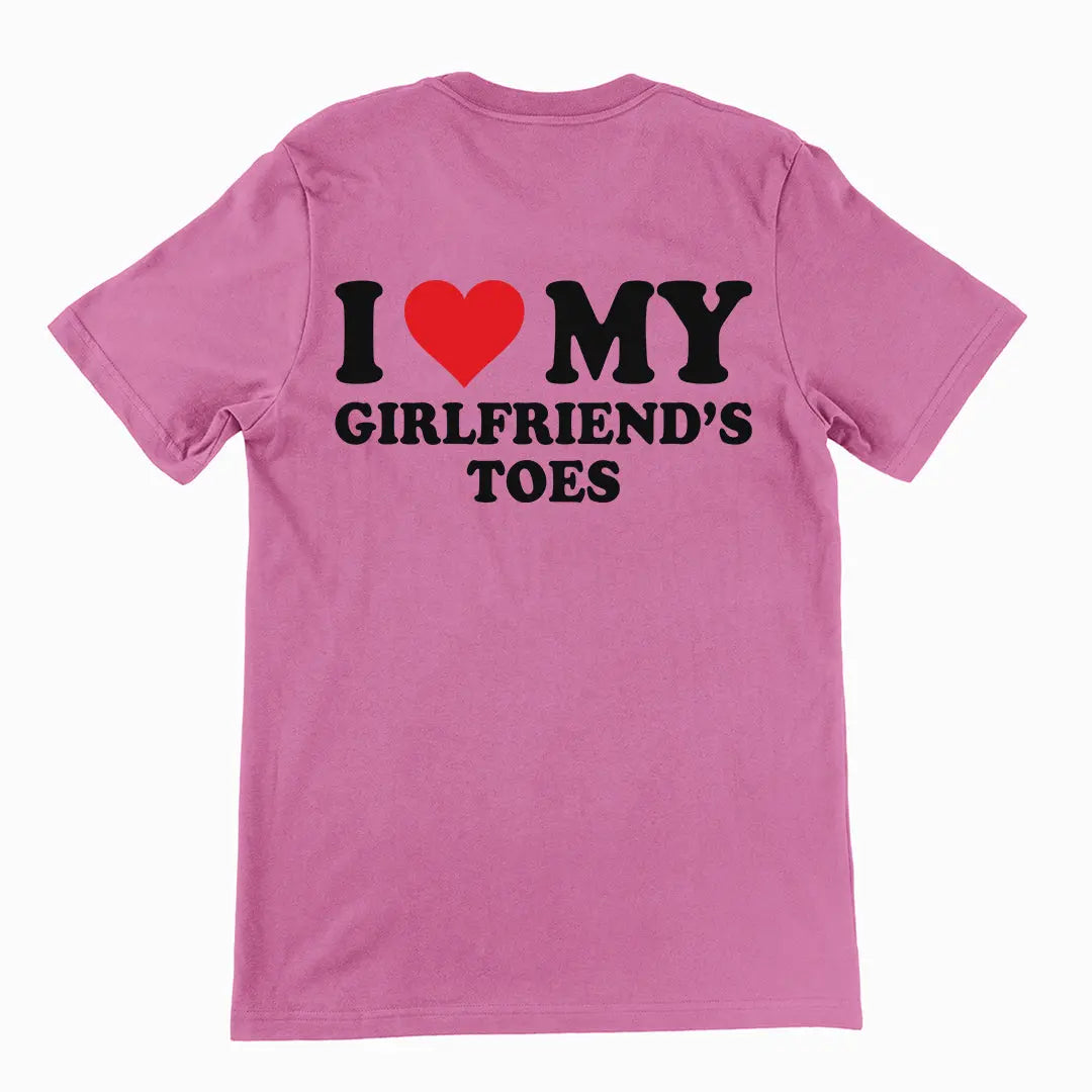 I love my girlfriends toes T-Shirt (backprint) Orbital Clothing