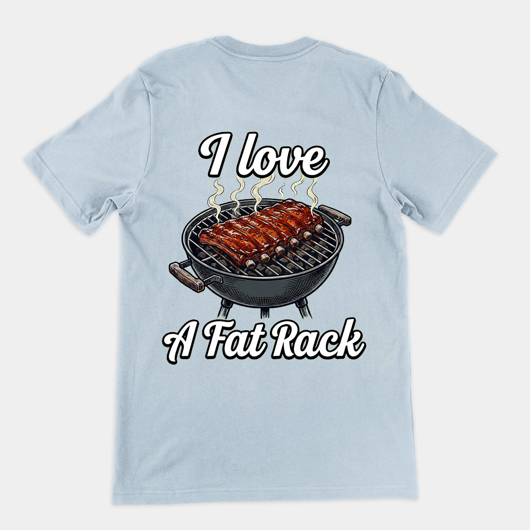 I love a fat rack (of BBQ ribs) T-Shirt (backprint) Orbital Clothing