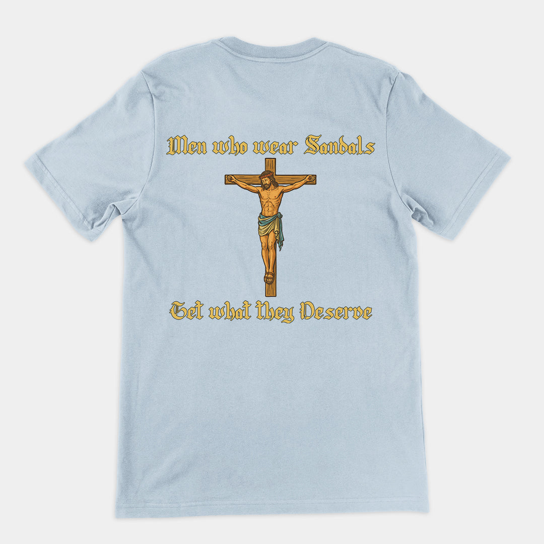 Men who wear sandals get what they deserve T-Shirt (backprint)