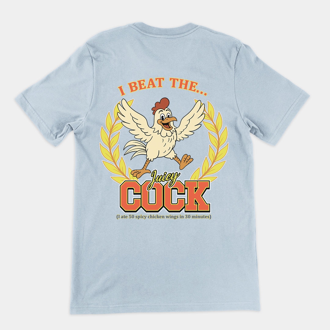 I beat the juicy cock (I ate 50 spicy chicken wings in 30 minutes) T-Shirt (backprint)