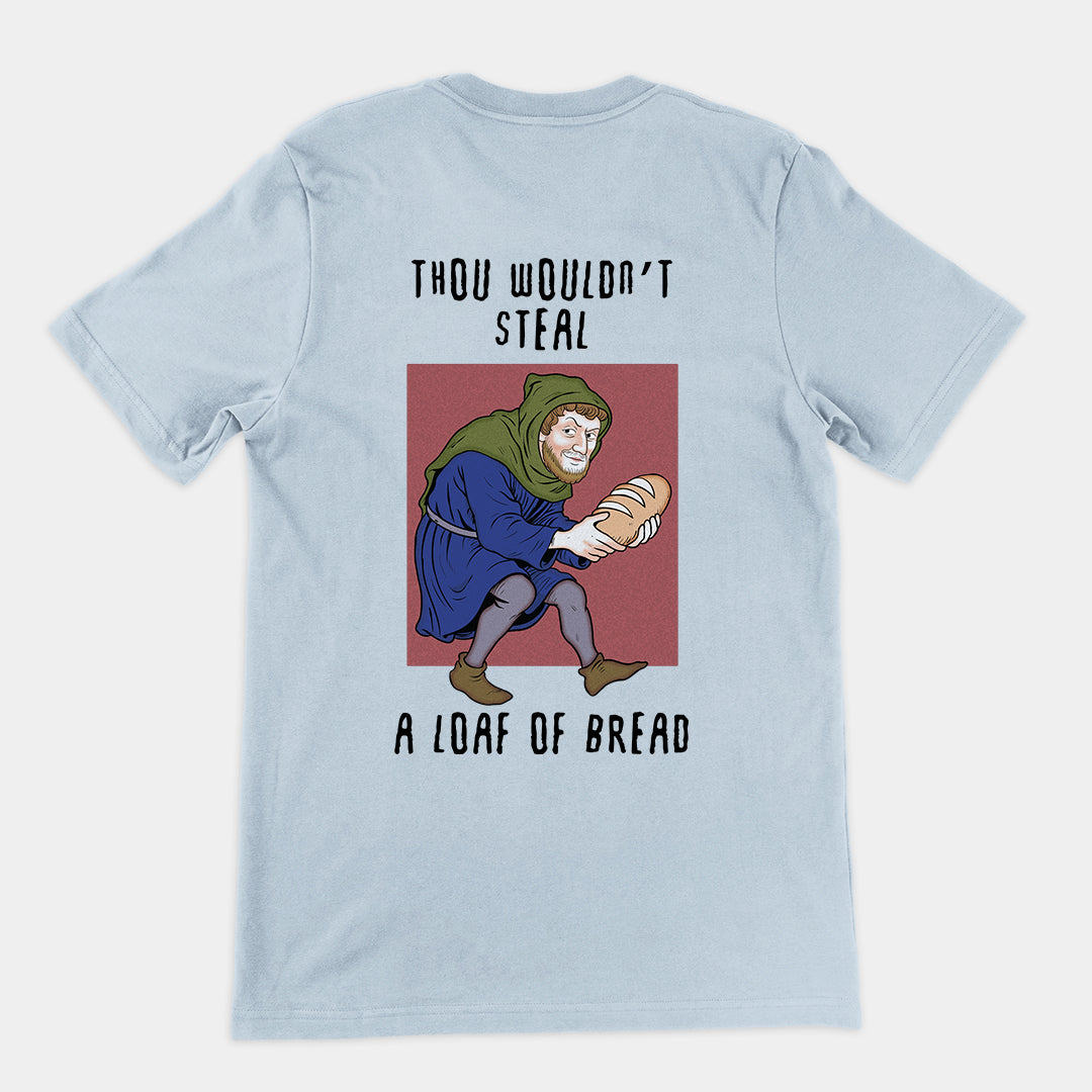 Thou wouldn't steal a loaf of bread T-Shirt (backprint) Orbital Clothing