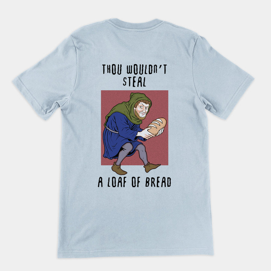 Thou wouldn't steal a loaf of bread T-Shirt (backprint) Orbital Clothing
