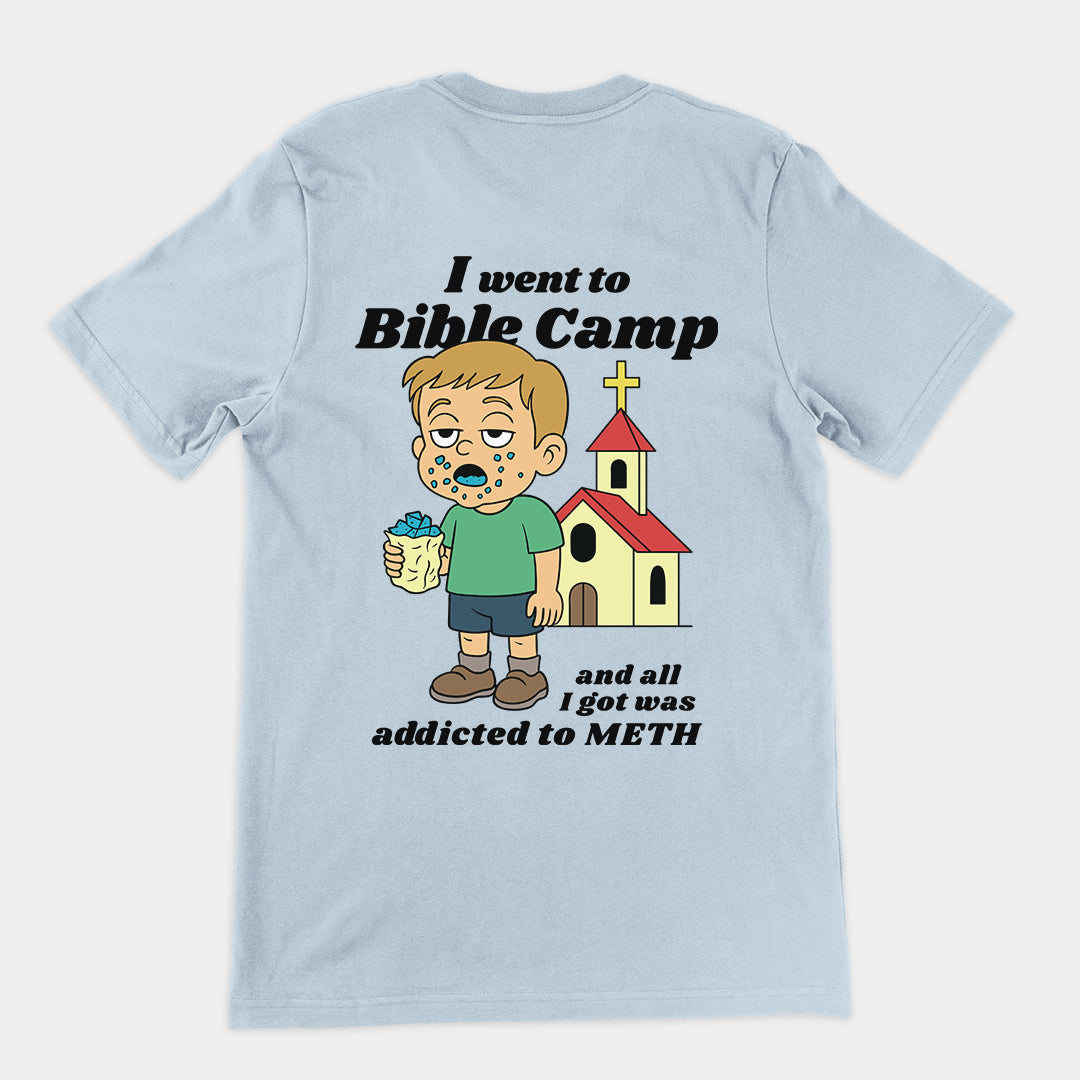 I went to Bible Camp and all I got was addicted to Meth T-Shirt (backprint)