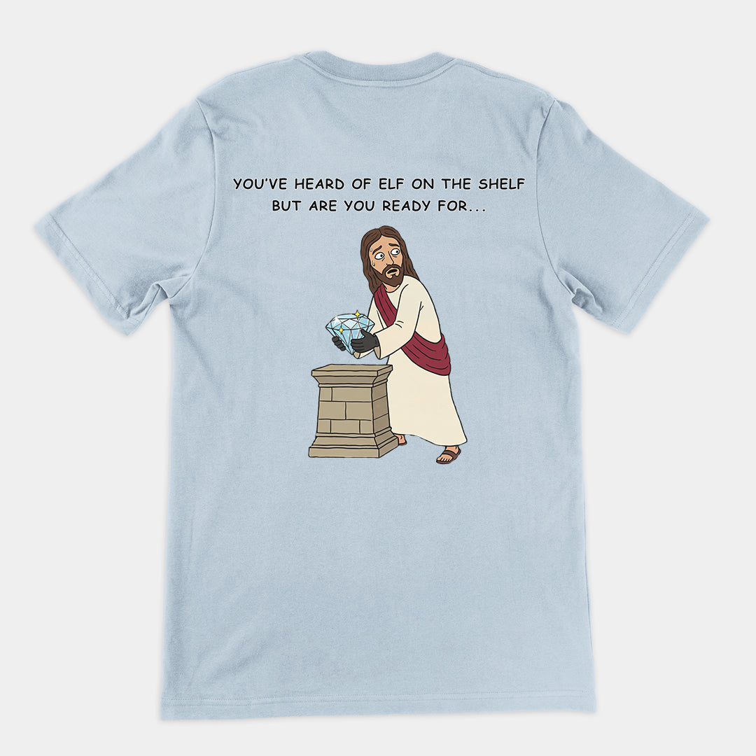 You've heard of elf on the shelf but are you ready for Christ on a Heist T-Shirt (backprint) Orbital Clothing