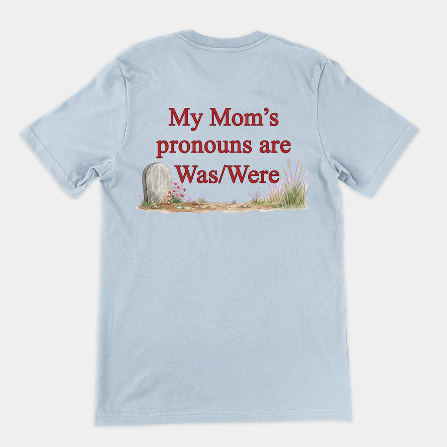 My mom's pronouns are was _ were T-Shirt (backprint) Orbital Clothing