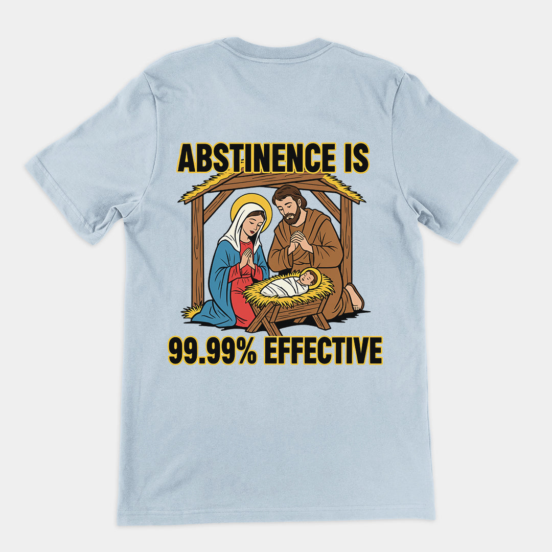 Abstinence is 99.99% effective T-Shirt (backprint)