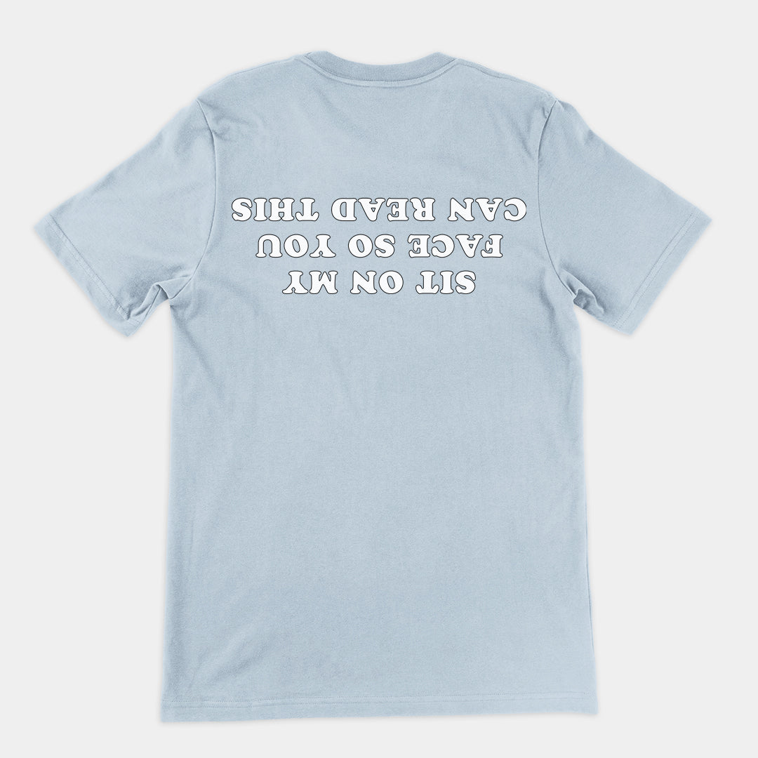 Sit on my face so you can read this T-Shirt (backprint) Orbital Clothing
