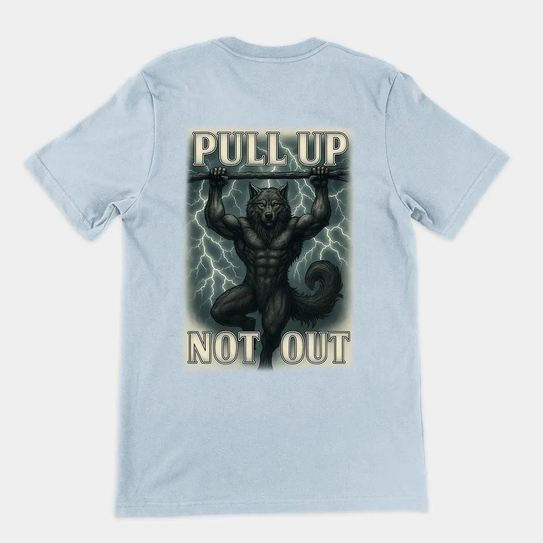 Pull Up Not Out T-Shirt (backprint) - Orbital Clothing