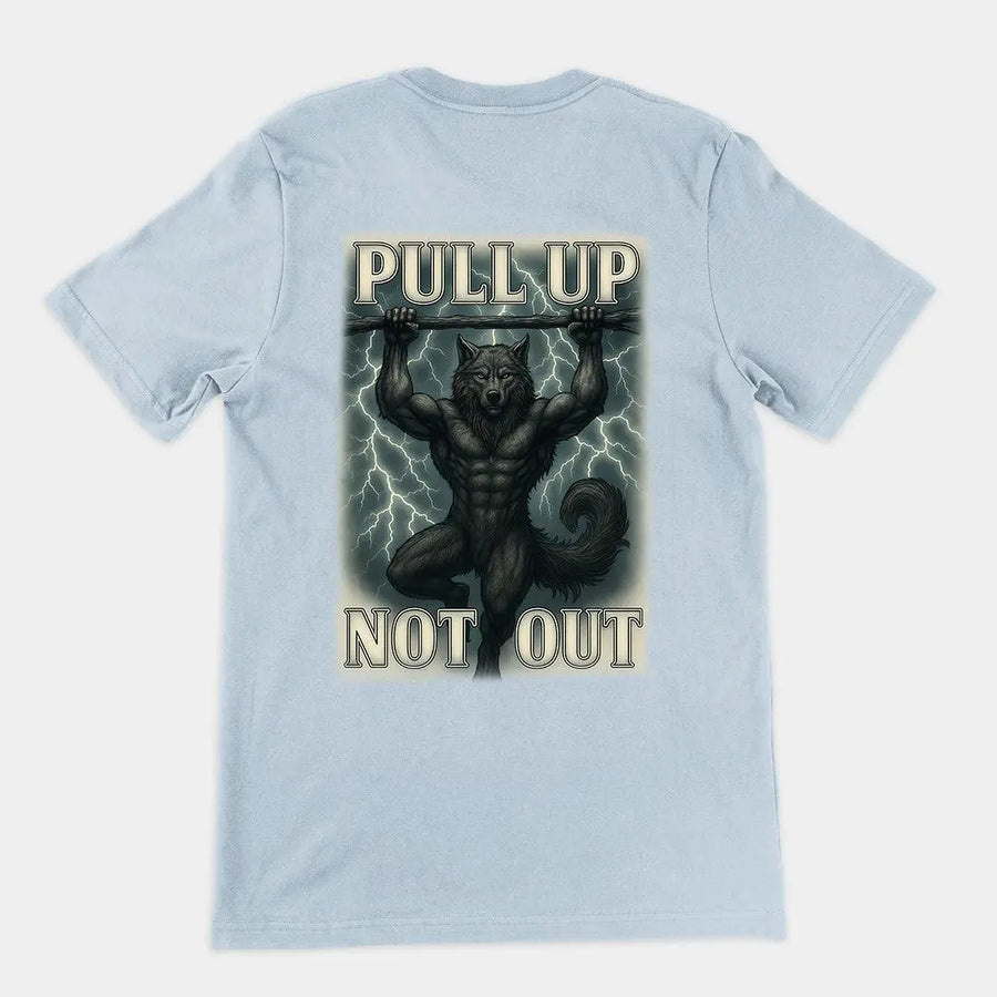 Pull Up Not Out T-Shirt (backprint) - Orbital Clothing