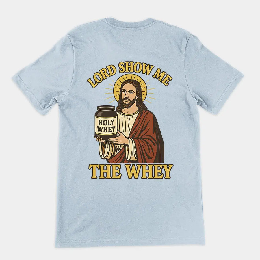 Lord Show me the Whey T-Shirt (backprint) - Orbital Clothing