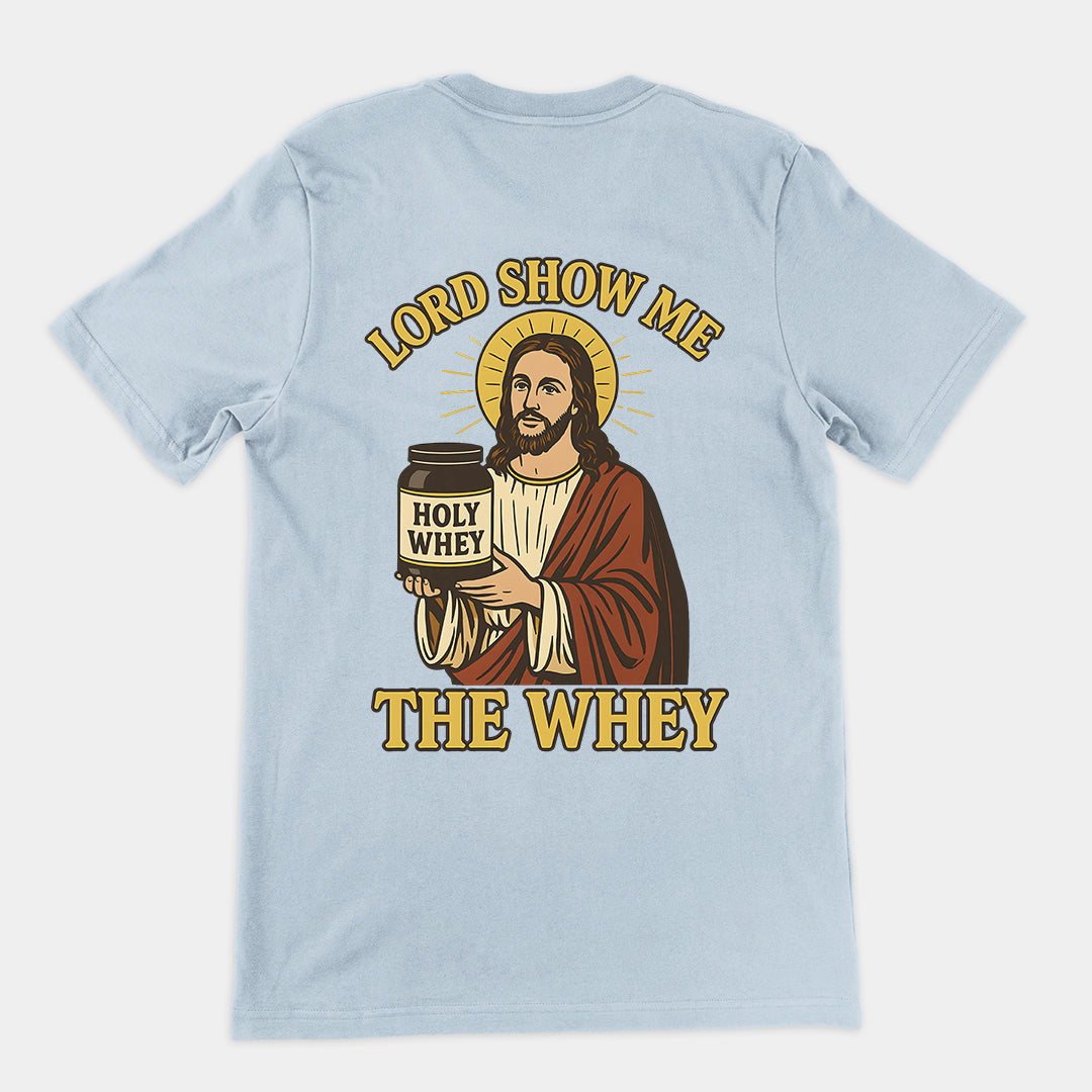 Lord Show me the Whey T-Shirt (backprint)