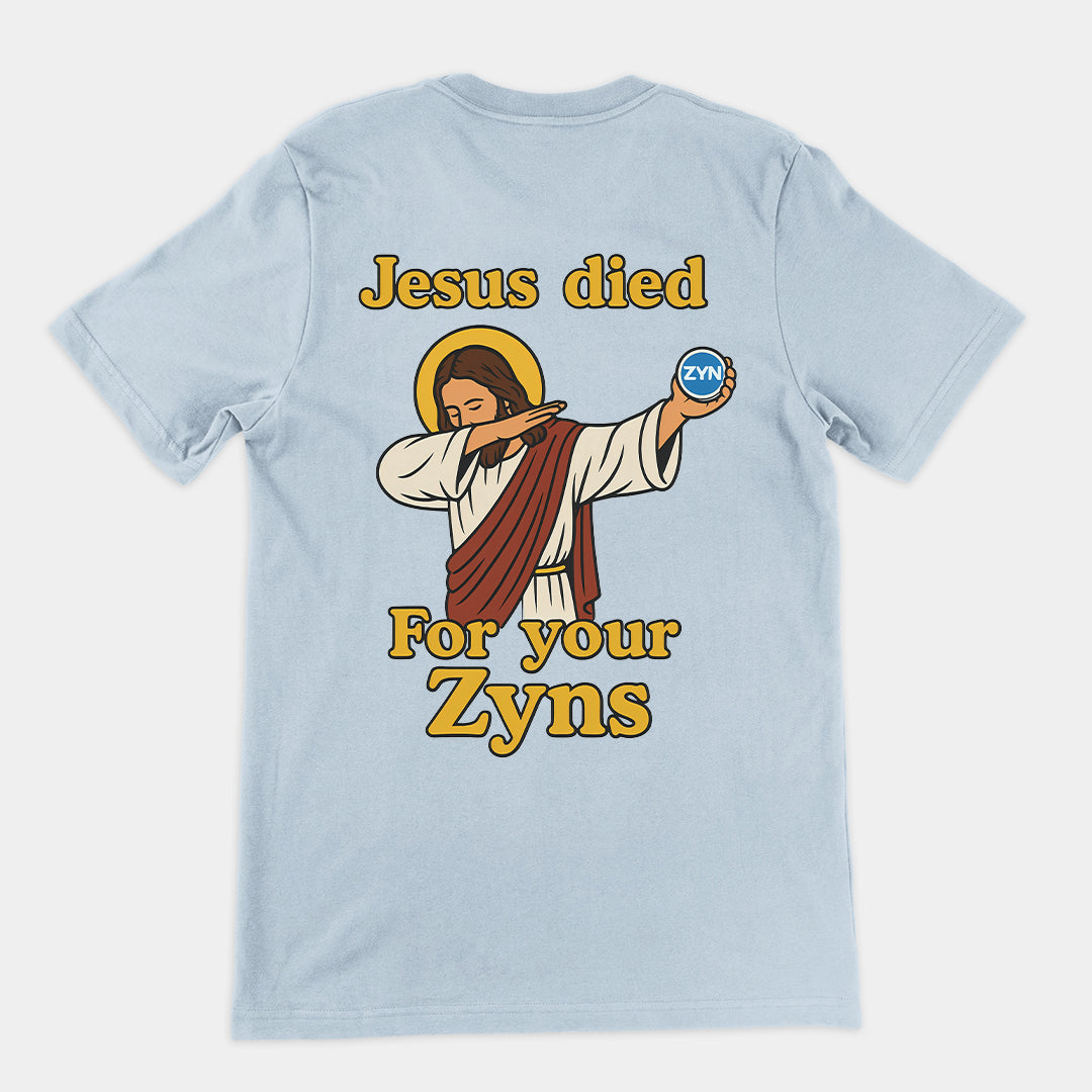 Jesus Died for your Zyns T-Shirt (backprint)
