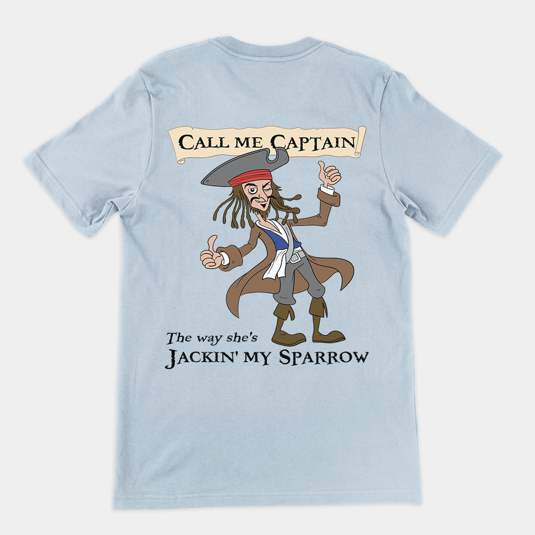 Call me Captain the way she's Jackin' my sparrow T-Shirt (backprint)