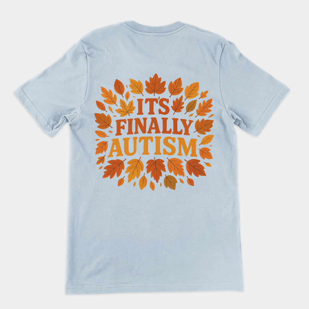 It's Finally Autism T-Shirt (backprint)