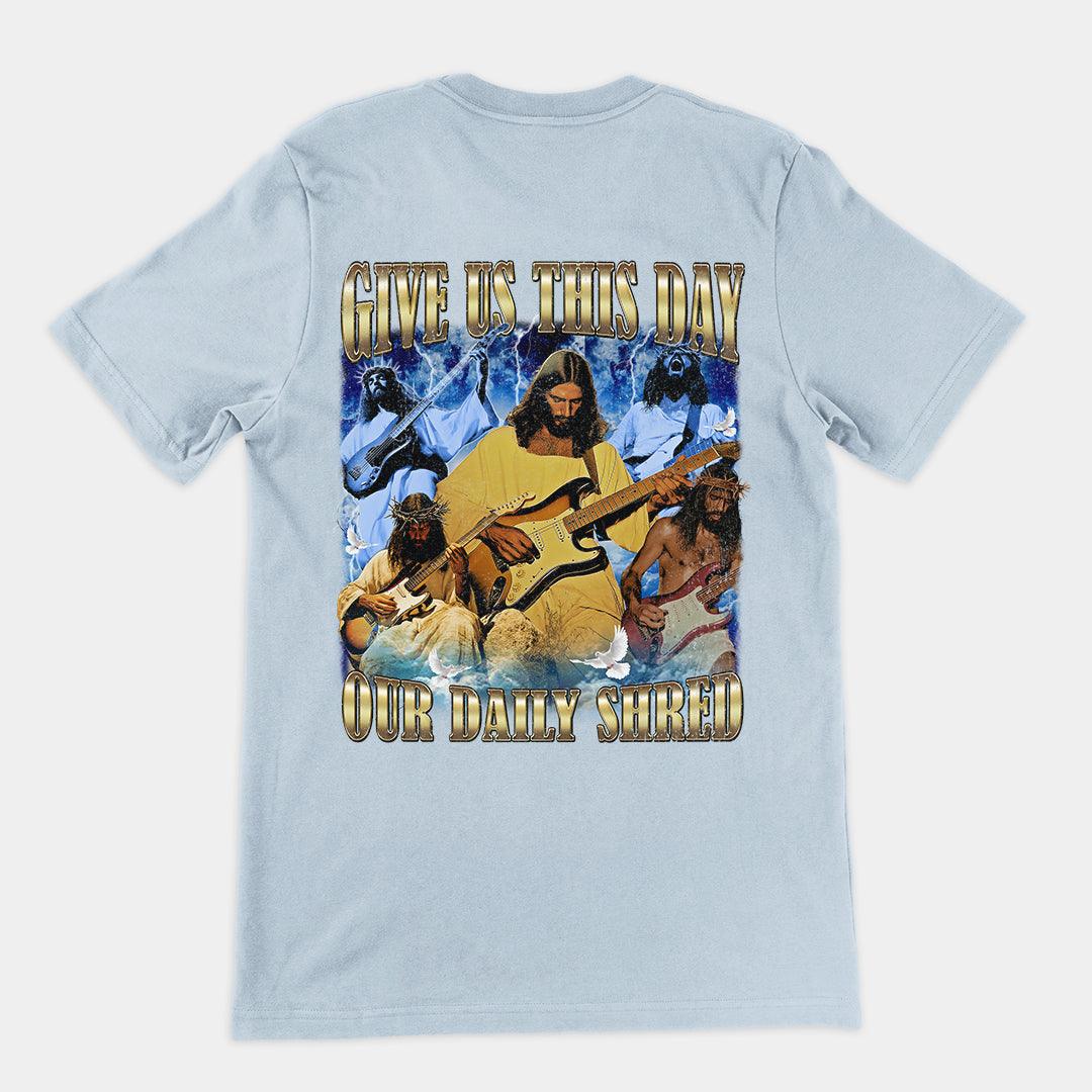 Give us this day our daily shred T-Shirt (backprint) - Orbital Clothing