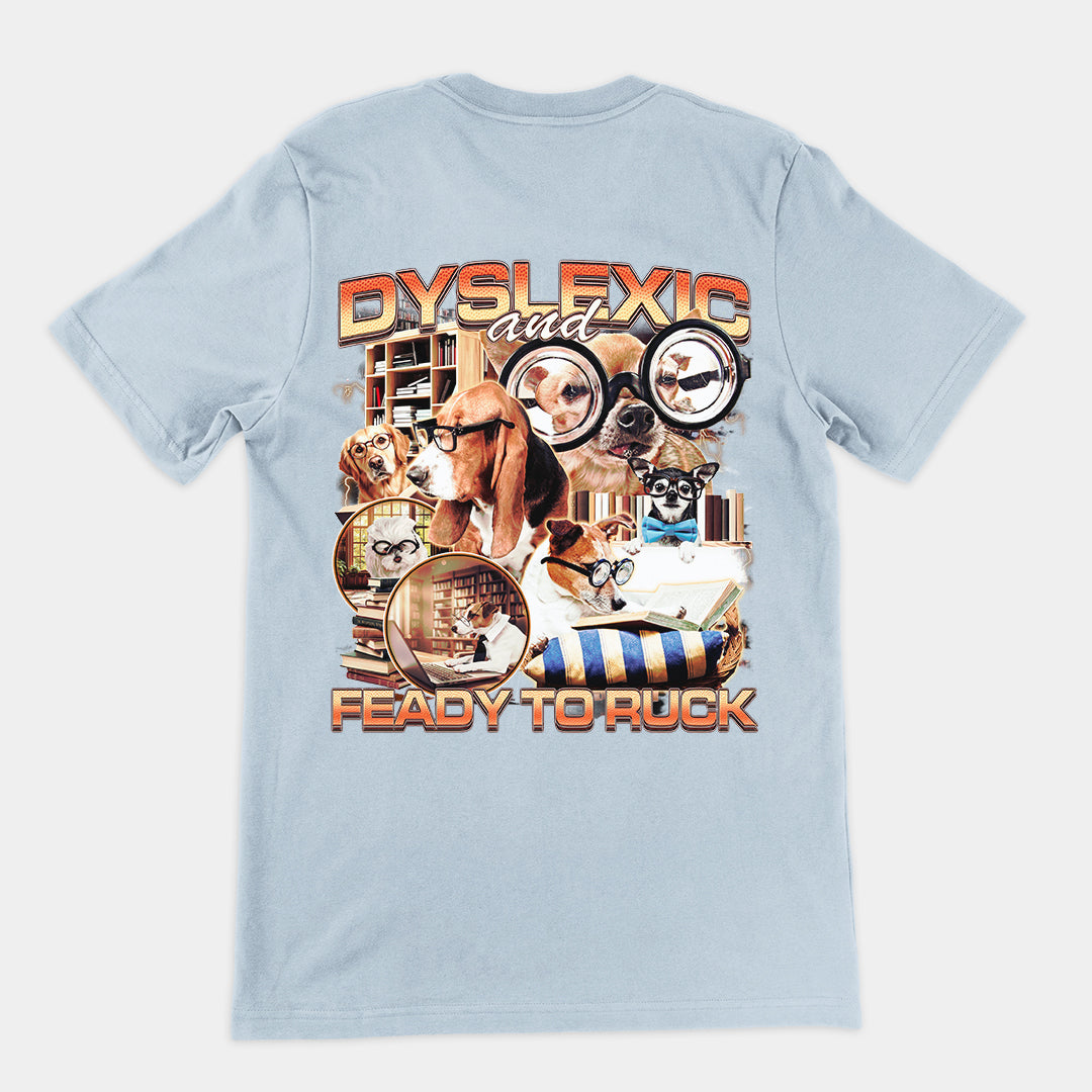 Dyslexic and Feady to Ruck T-Shirt (backprint) Orbital Clothing