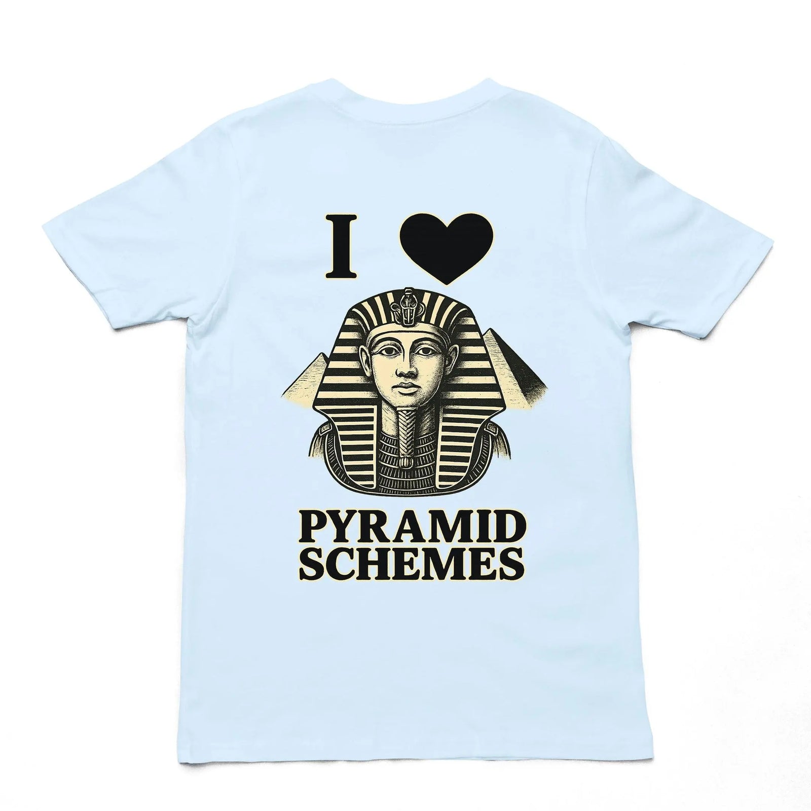 I Love Pyramid Schemes T-Shirt (backprint) - Orbital Clothing