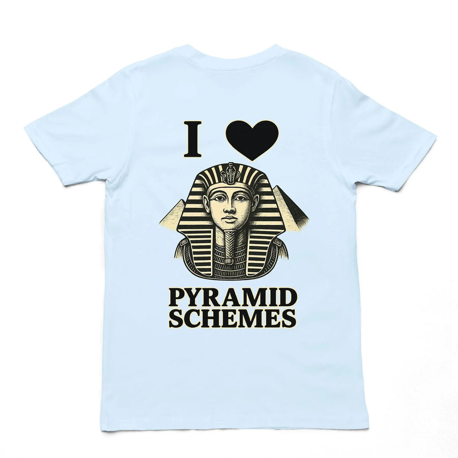 I Love Pyramid Schemes T-Shirt (backprint) - Orbital Clothing