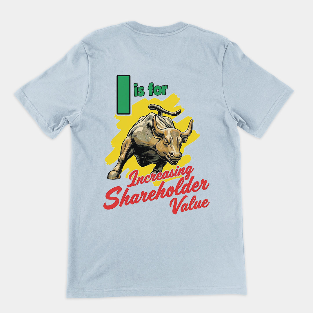 I is for increasing shareholder value T-Shirt (backprint) Orbital Clothing