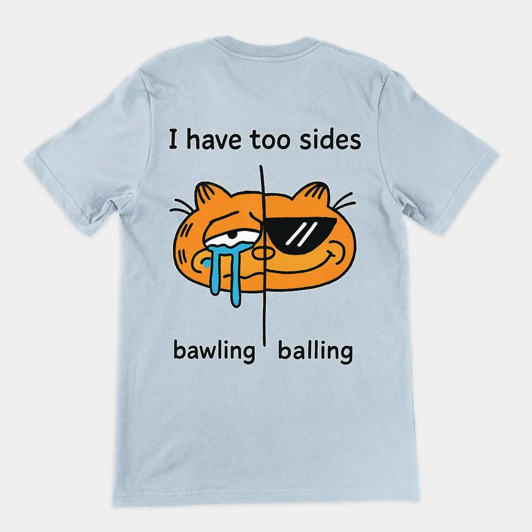 I have too sides bawling and balling T-Shirt (backprint) - Orbital Clothing